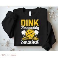 Dink Responsibly Don't Get Smashed Pickleball Sweatshirt thumb 2