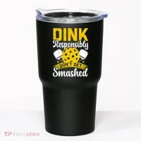 Dink Responsibly Don't Get Smashed Pickleball Tumbler thumb 0