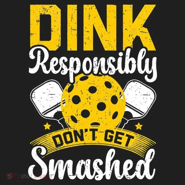 Dink Responsibly Don't Get Smashed Pickleball Tumbler