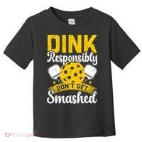 Dink Responsibly Don't Get Smashed Pickleball Toddler T-Shirt thumb 0
