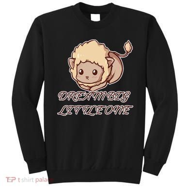Dream Big Little Lion Sweatshirt