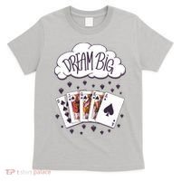 Dream Big Poker Hand T-Shirt thumb 0