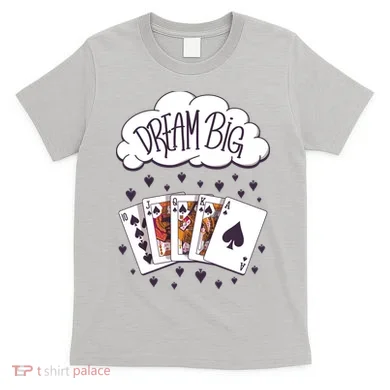 Dream Big Poker Hand T-Shirt