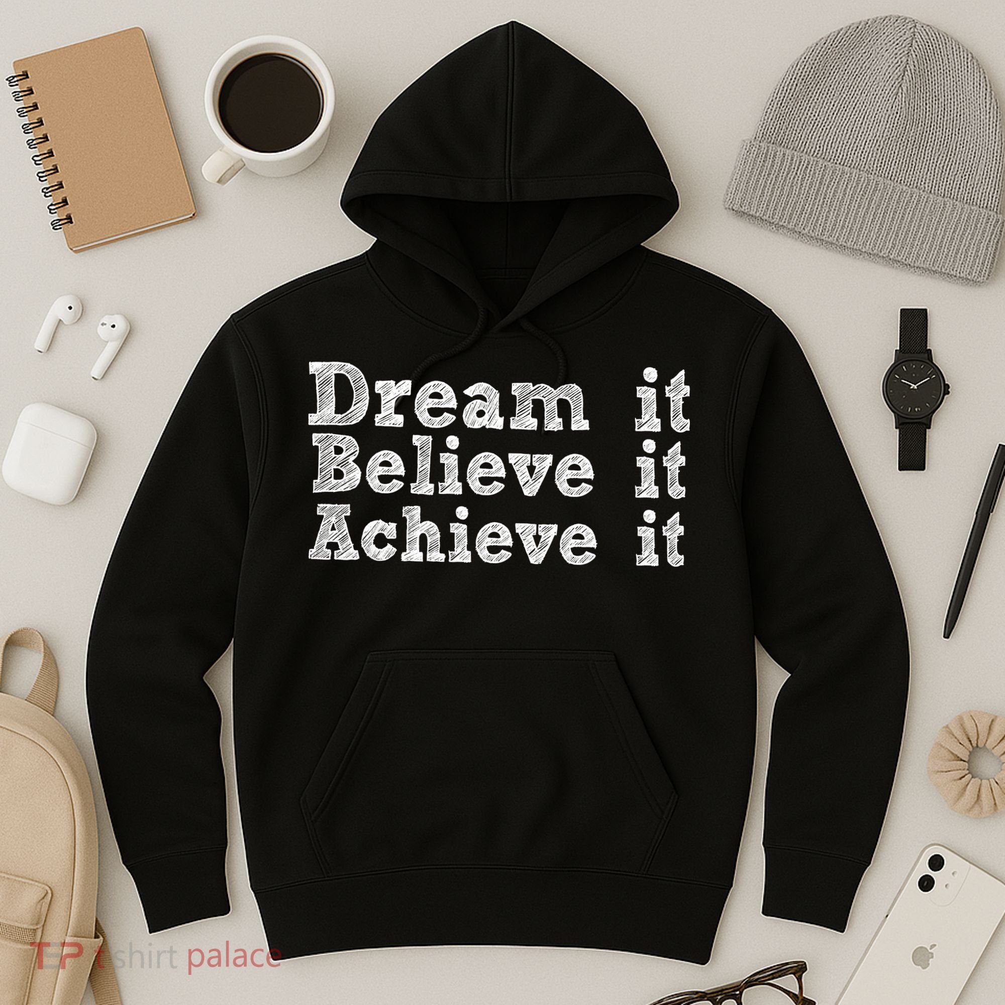 Dream It Believe It Achieve It Hoodie