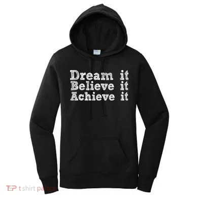 Dream It Believe It Achieve It Women's Hoodie