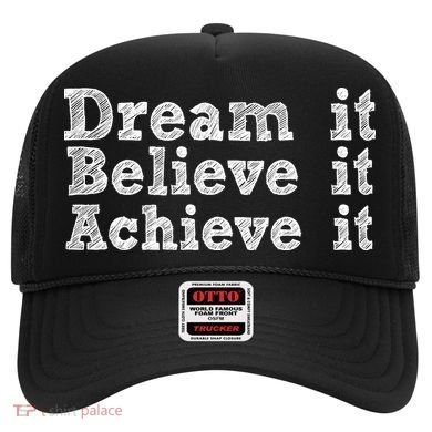 Dream It Believe It Achieve It Hat