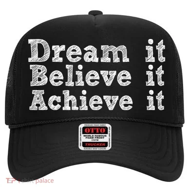 Dream It Believe It Achieve It Hat