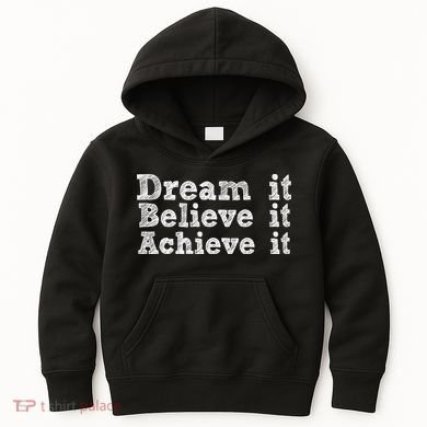Dream It Believe It Achieve It Kids Hoodie