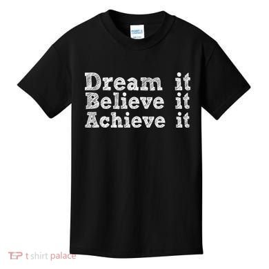 Dream It Believe It Achieve It Kids T-Shirt