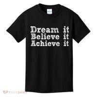 Dream It Believe It Achieve It Kids T-Shirt thumb 0