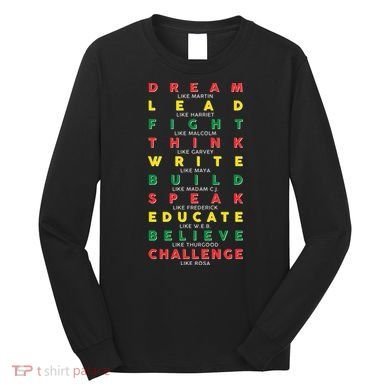 Dream Lead Fight Think Black History Month Long Sleeve Shirt