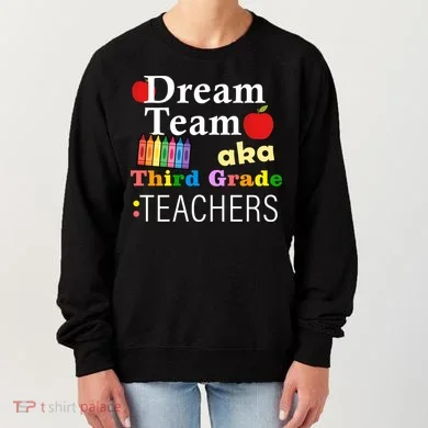 Dream Team Aka Third Grade Teachers Women's Sweatshirt