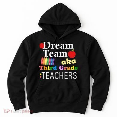Dream Team Aka Third Grade Teachers Hoodie