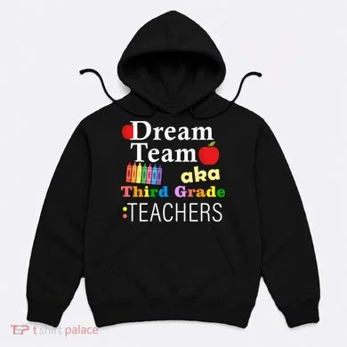 Dream Team Aka Third Grade Teachers Hoodie
