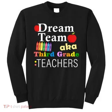 Dream Team Aka Third Grade Teachers Sweatshirt