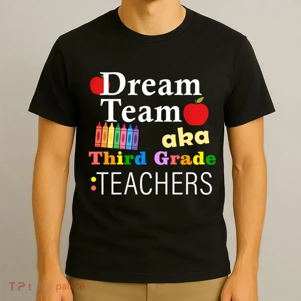 Dream Team Aka Third Grade Teachers T-Shirt