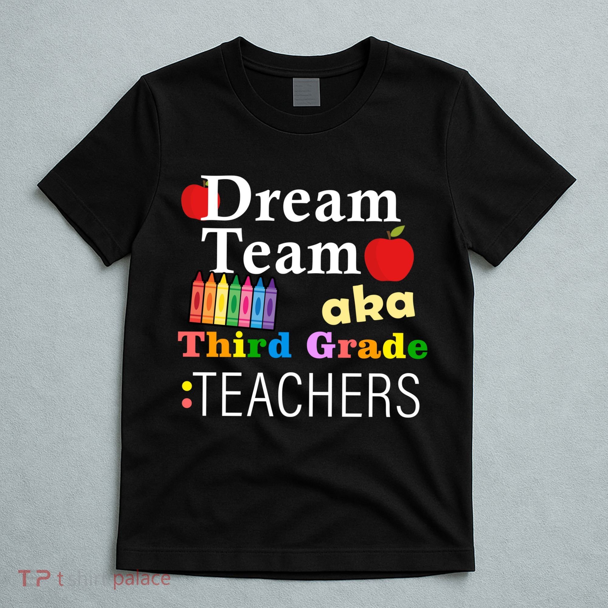 Dream Team Aka Third Grade Teachers T-Shirt