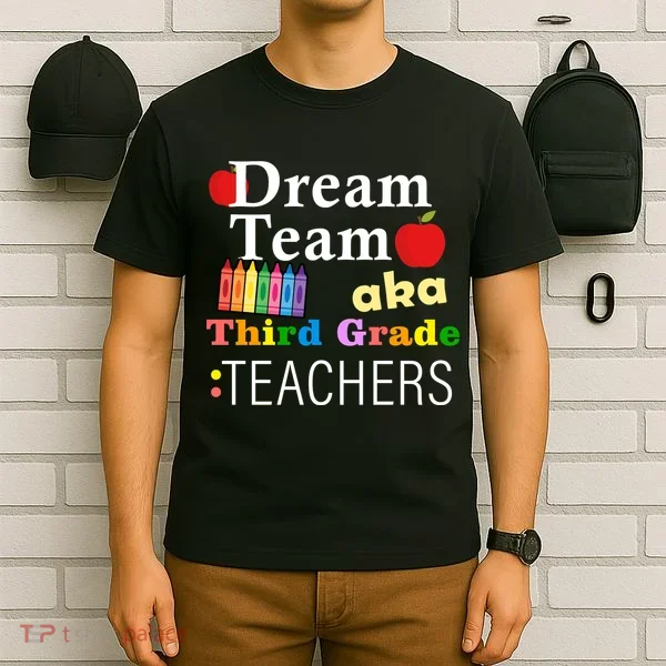 Dream Team Aka Third Grade Teachers T-Shirt