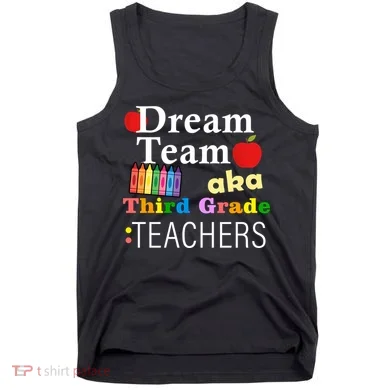Dream Team Aka Third Grade Teachers Tank Top