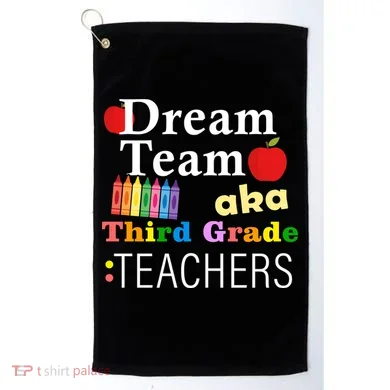 Dream Team Aka Third Grade Teachers Golf Towel
