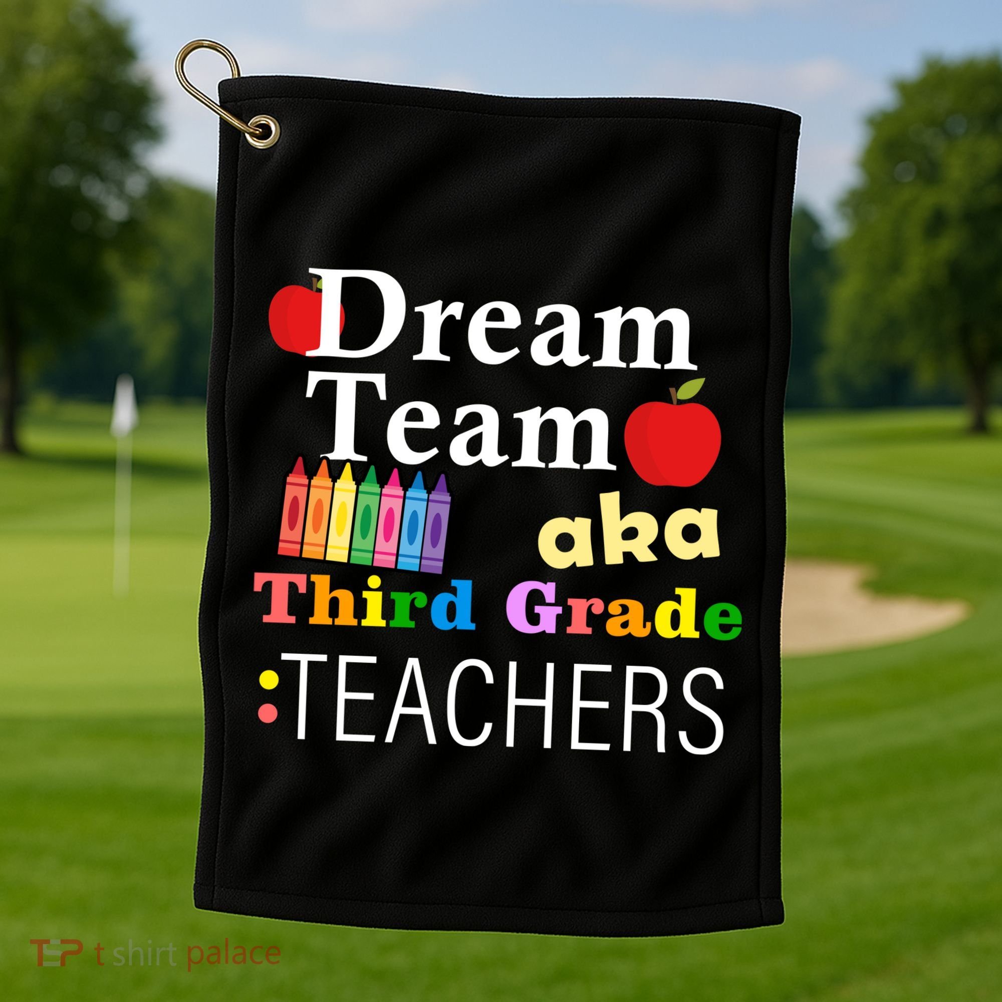 Dream Team Aka Third Grade Teachers Golf Towel