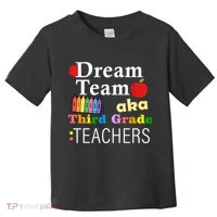 Dream Team Aka Third Grade Teachers Toddler T-Shirt thumb 0