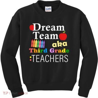 Dream Team Aka Third Grade Teachers Kids Sweatshirt