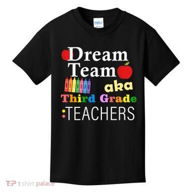 Dream Team Aka Third Grade Teachers Kids T-Shirt