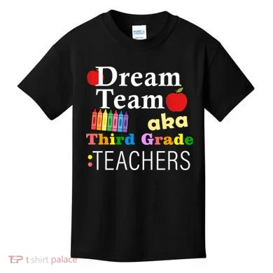 Dream Team Aka Third Grade Teachers Kids T-Shirt