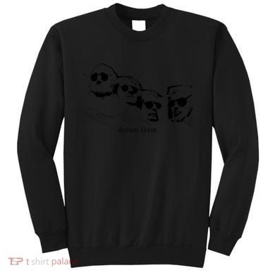 Dream Team Washington Lincoln Roosevelt Jefferson  Sweatshirt