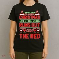 Dreaming of a White Christmas I'll Drink The Red Funny Wine T-Shirt thumb 4
