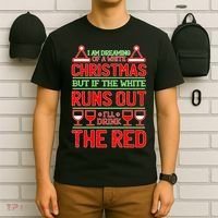 Dreaming of a White Christmas I'll Drink The Red Funny Wine T-Shirt thumb 6
