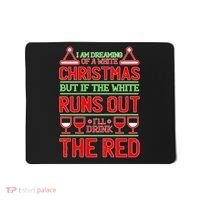 Dreaming of a White Christmas I'll Drink The Red Funny Wine Mousepad thumb 0