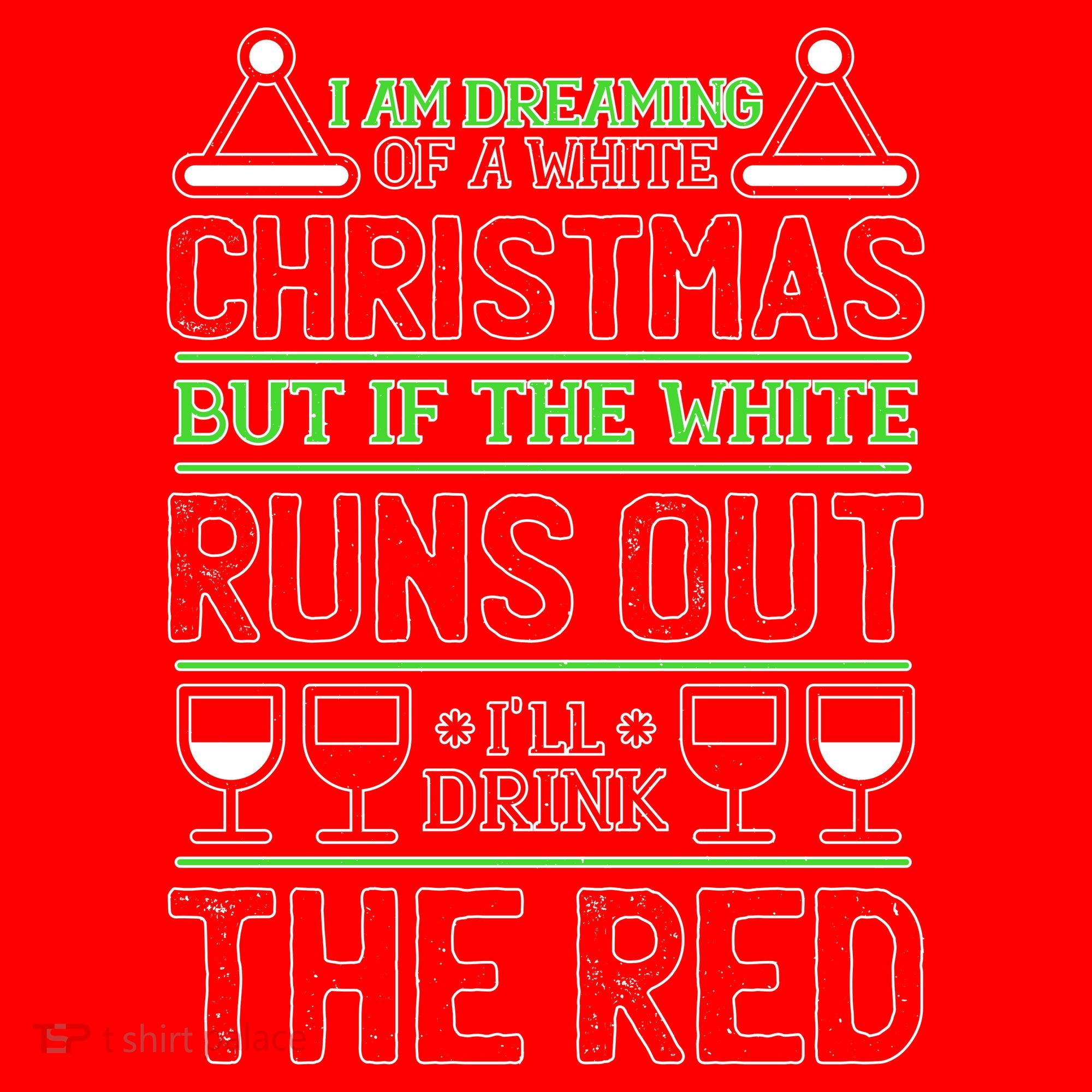 Dreaming of a White Christmas I'll Drink The Red Funny Wine Santa Hat