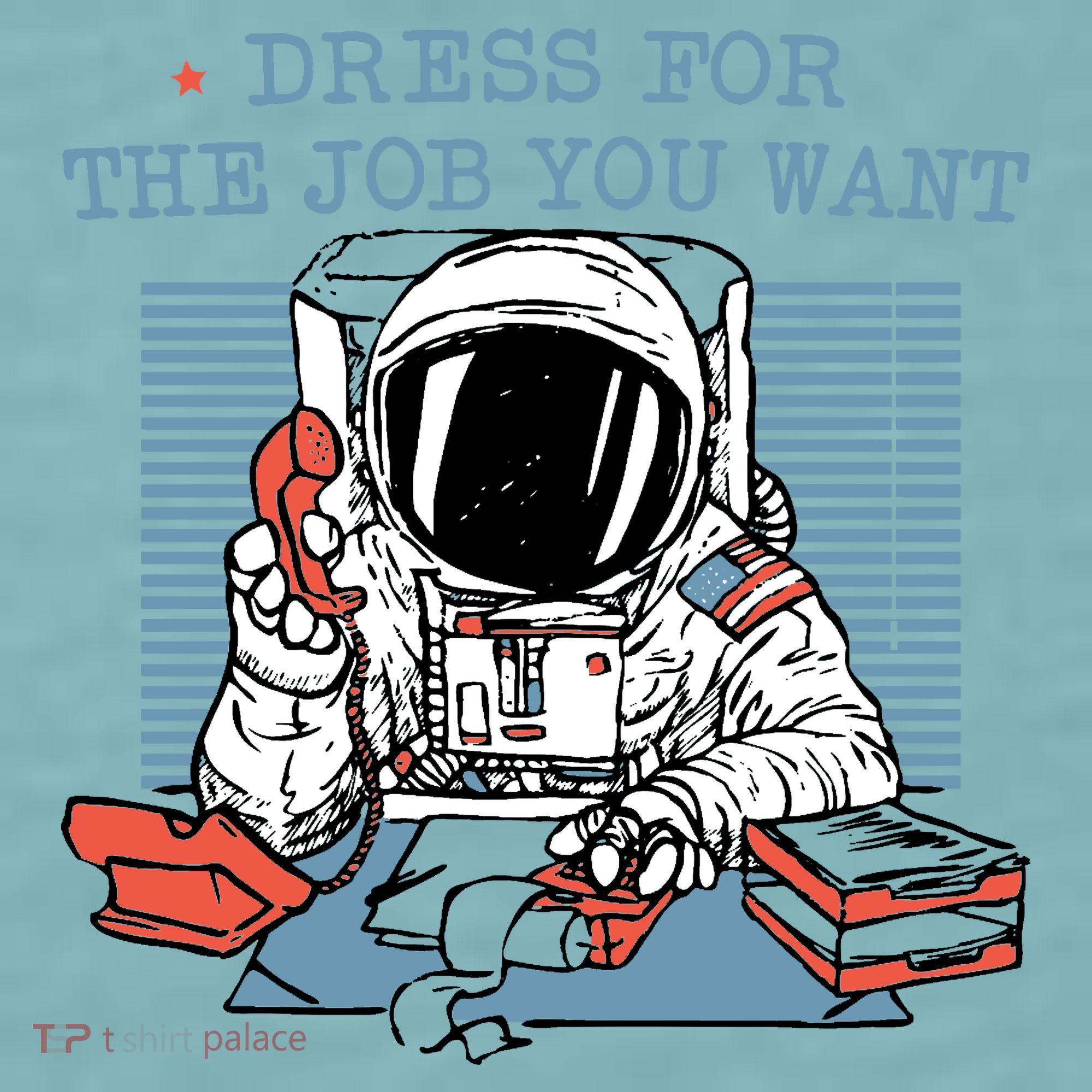 Dress For The Job You Want Astronaut Sueded Cloud Jersey T-Shirt