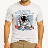 Dress For The Job You Want Astronaut Cooling Performance Crew T-Shirt thumb 2