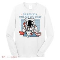 Dress For The Job You Want Astronaut Long Sleeve Shirt thumb 0