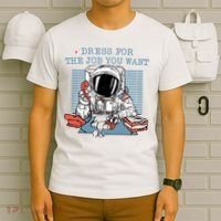 Dress For The Job You Want Astronaut T-Shirt thumb 6