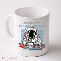 Dress For The Job You Want Astronaut Coffee Mug thumb 0