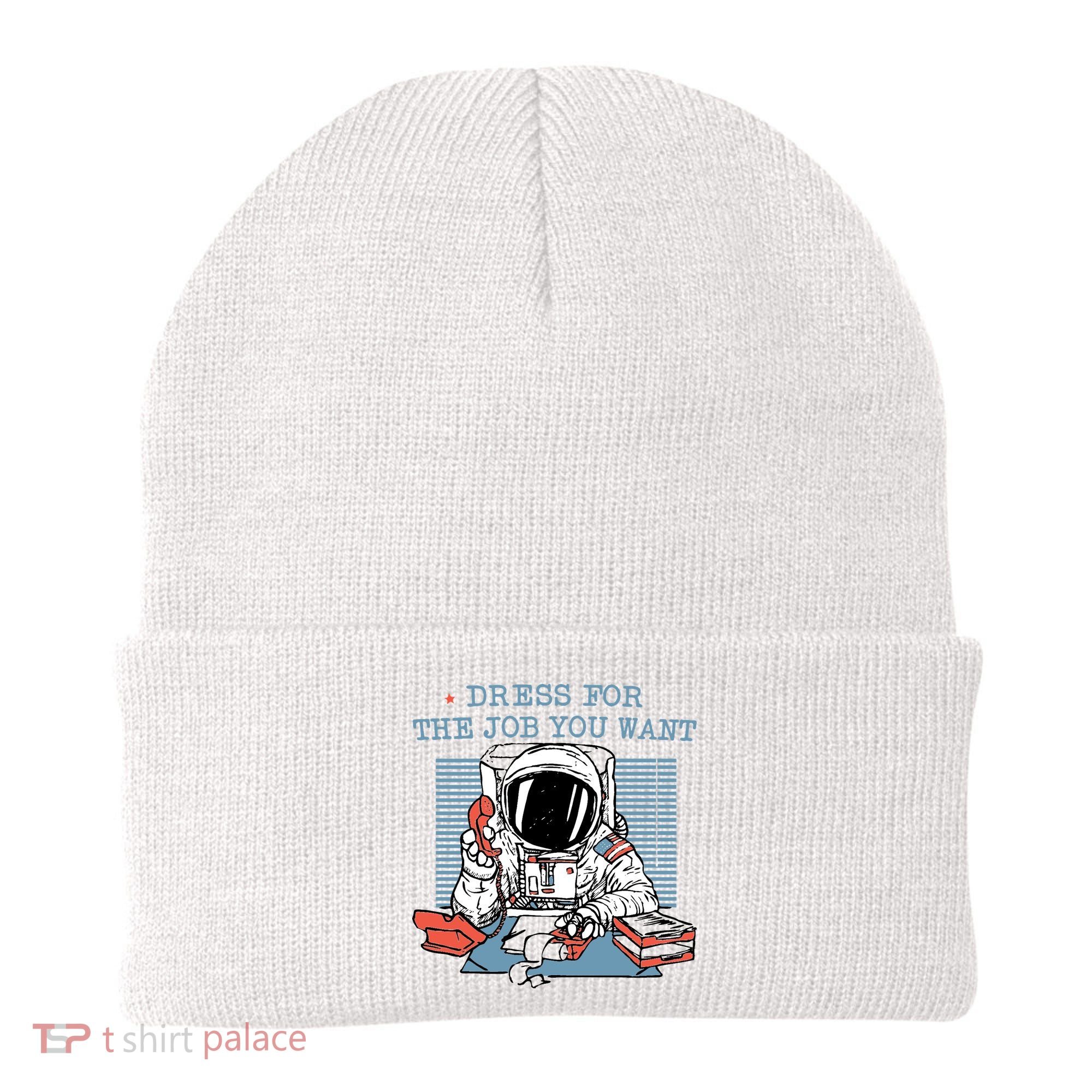Dress For The Job You Want Astronaut Beanie