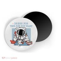 Dress For The Job You Want Astronaut Magnet thumb 0