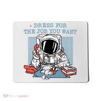 Dress For The Job You Want Astronaut Mousepad thumb 0