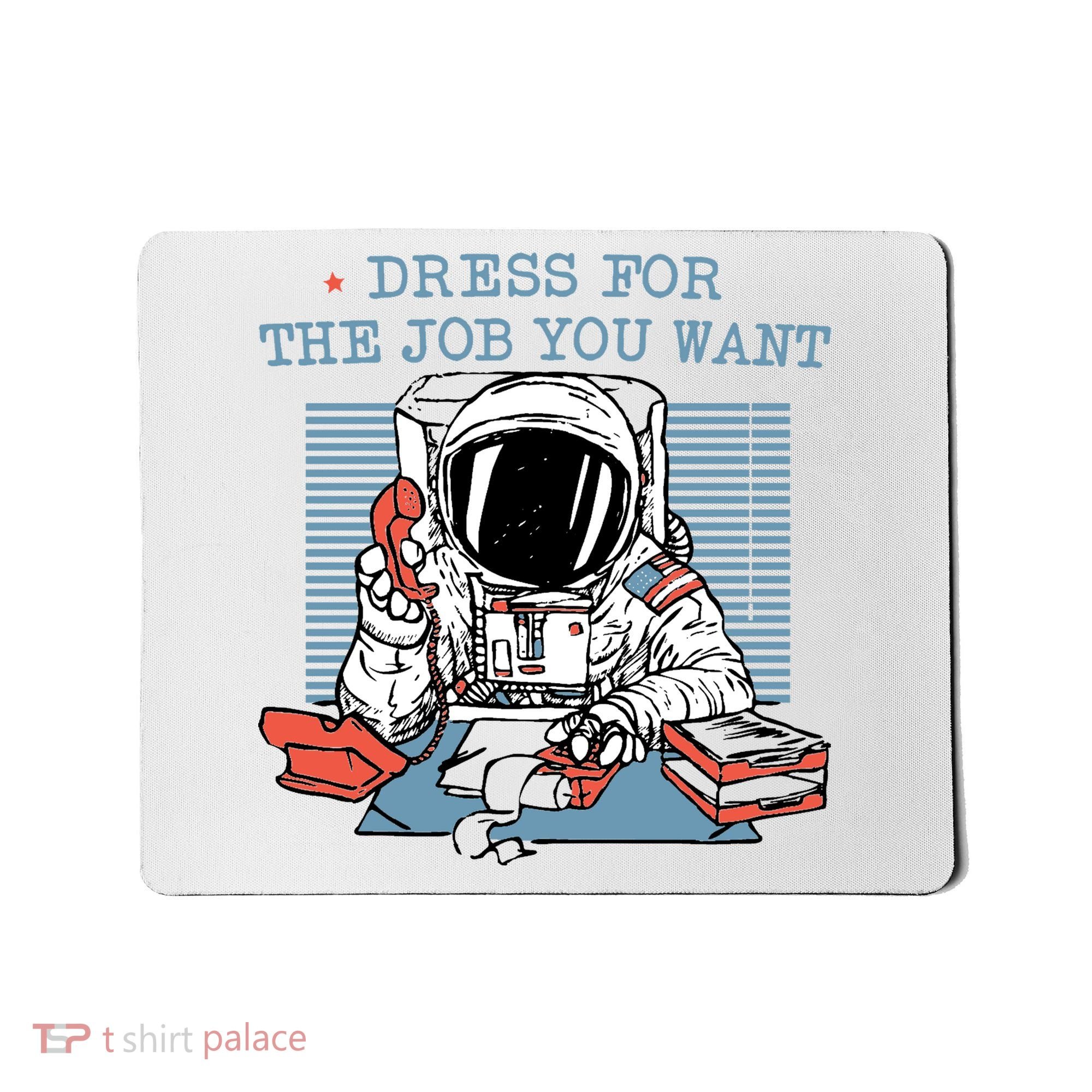 Dress For The Job You Want Astronaut Mousepad