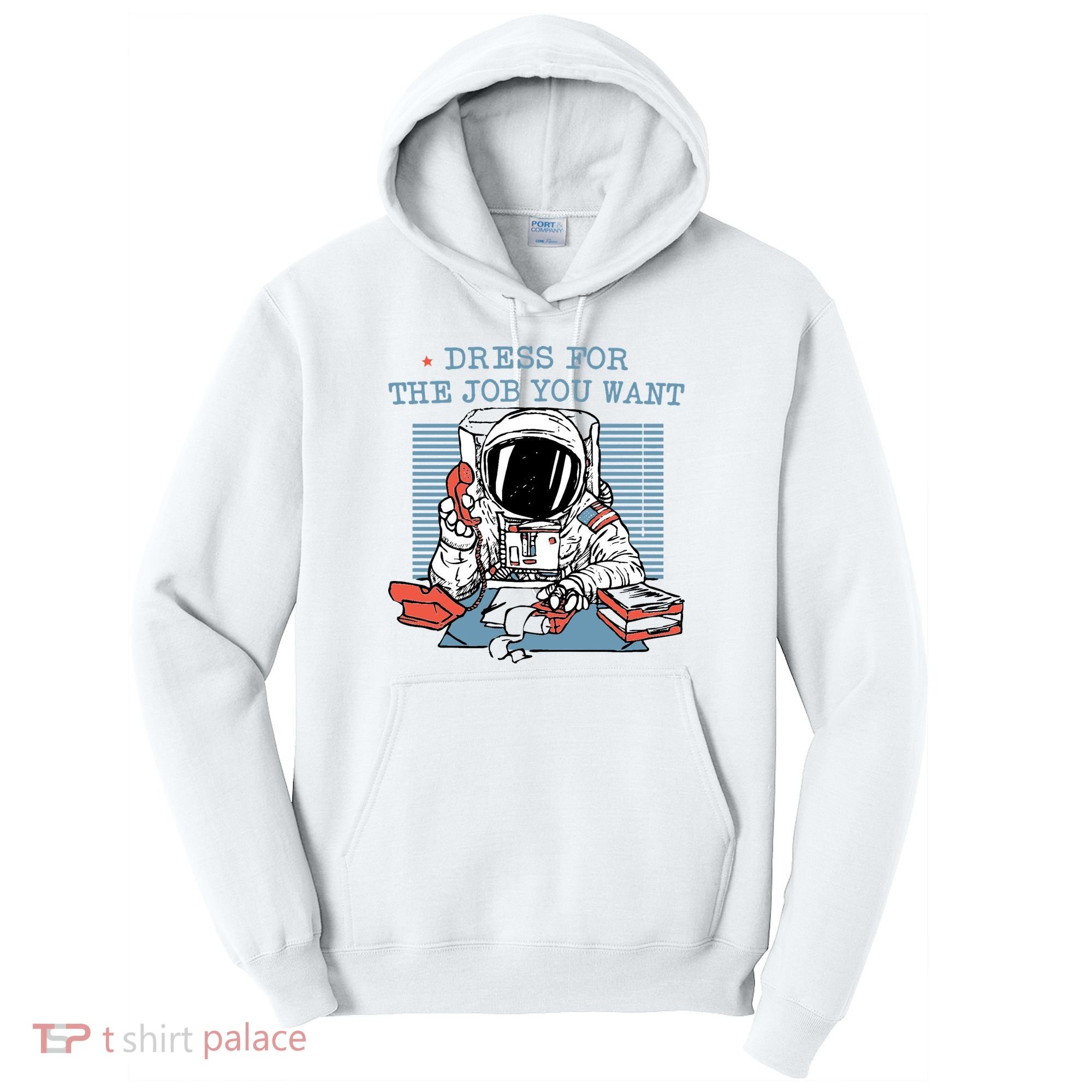 Dress For The Job You Want Astronaut Tall Hoodie