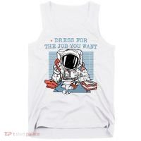 Dress For The Job You Want Astronaut Tank Top thumb 0