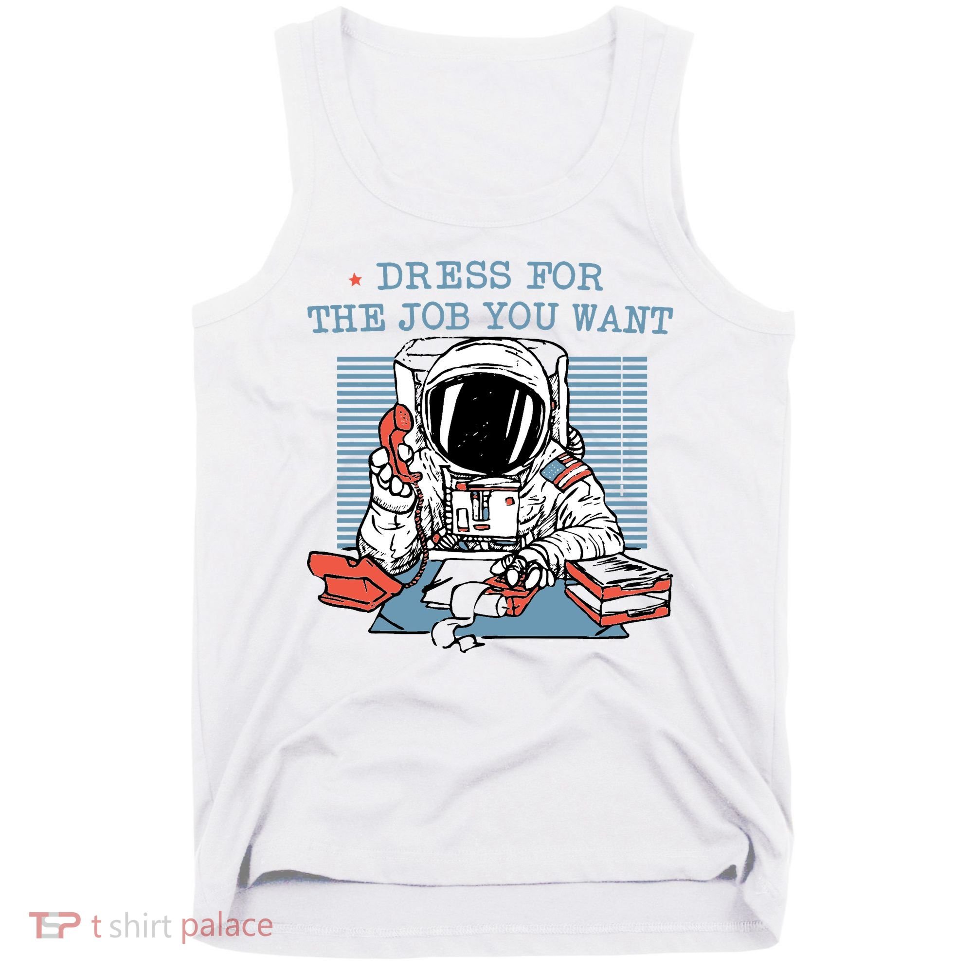 Dress For The Job You Want Astronaut Tank Top