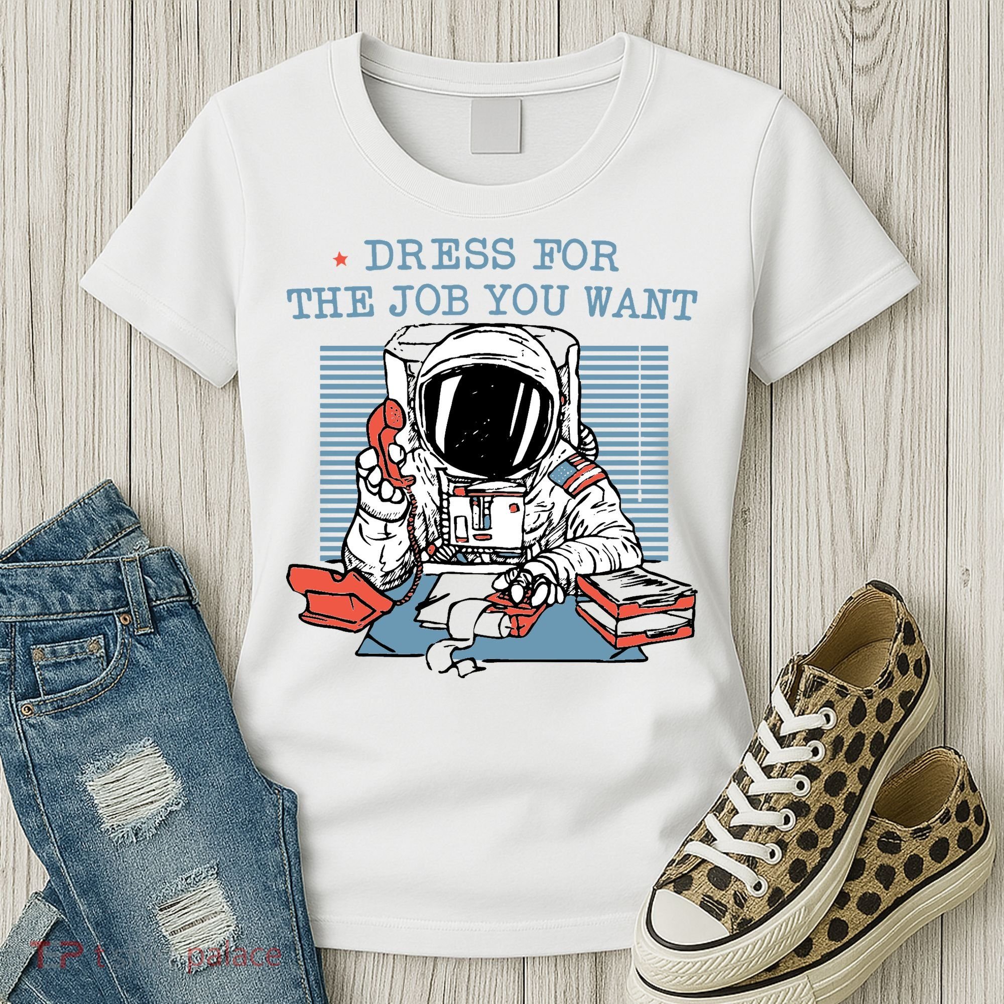 Dress For The Job You Want Astronaut Women's T-Shirt