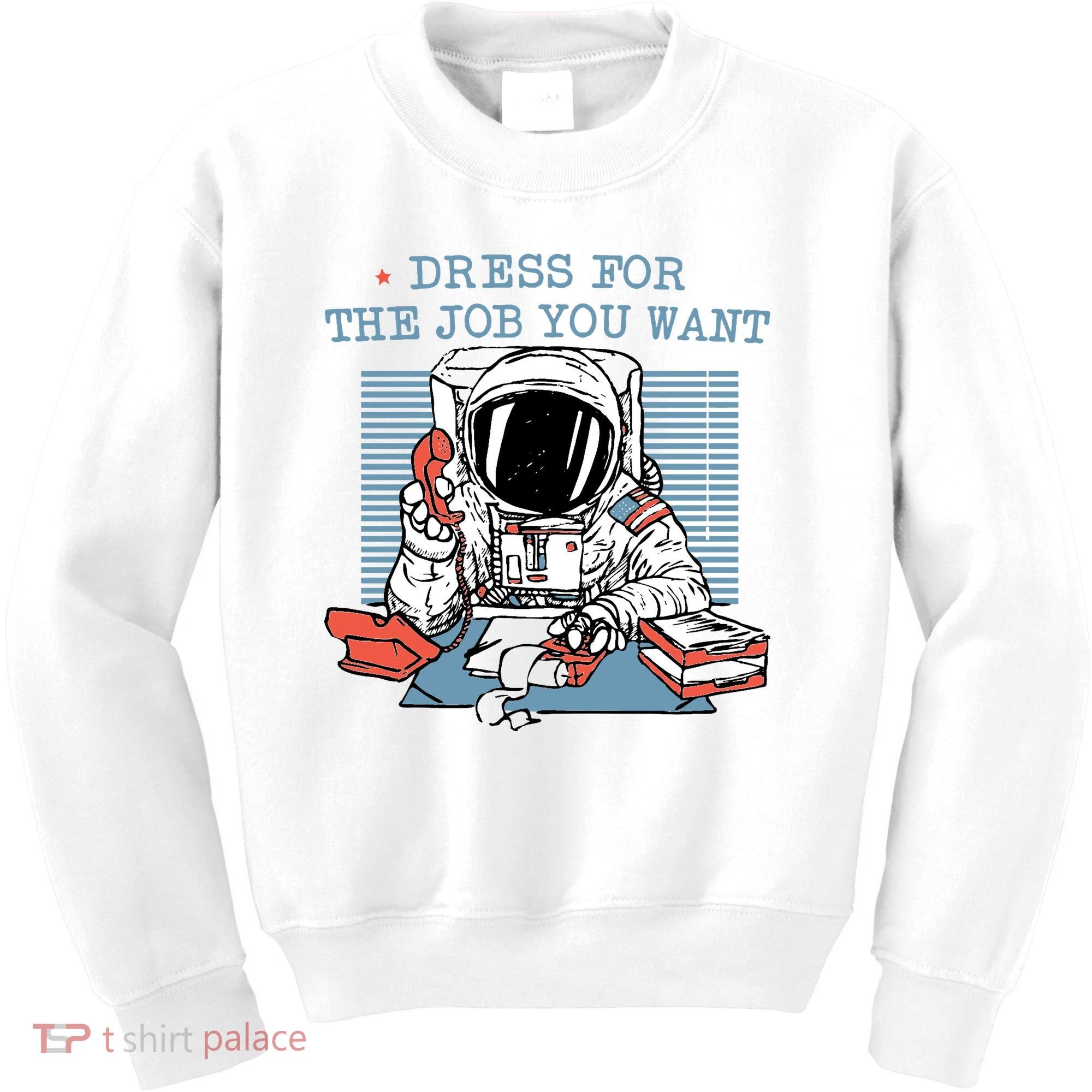 Dress For The Job You Want Astronaut Kids Sweatshirt