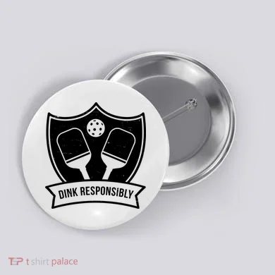 Dink Responsibly Funny Pickleball Button