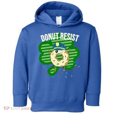 Donut Resist Funny Police Officer Irish St Patricks Day Meme Gift Toddler Hoodie